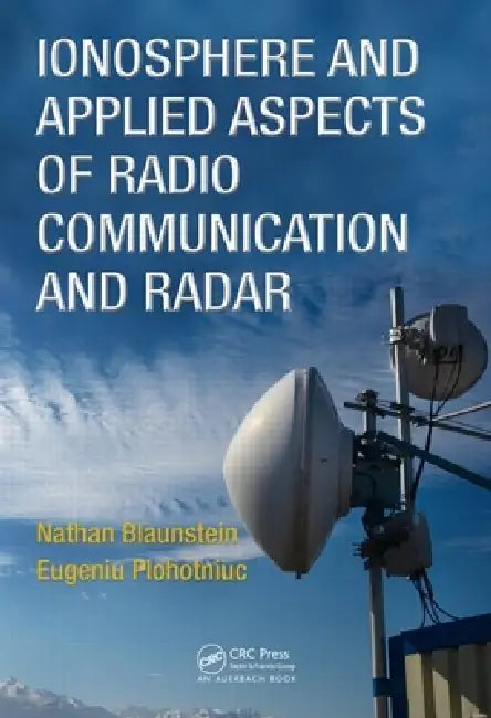 Ionosphere and Applied Aspects of Radio Communication and Radar by Nathan Blaunstein