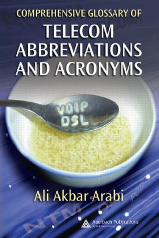 Comprehensive Glossary Of Telecom Abbreviations And Acronyms by Ali Akbar Arabi