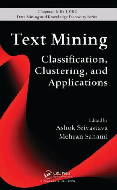 Text Mining: Classification, Clustering, and Applications by Ashok N. Srivastava, Mehran Sahami