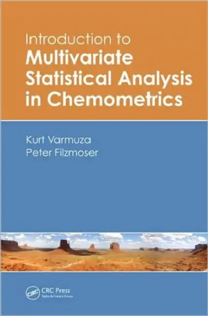 Introduction to Multivariate Statistical Analysis in Chemometrics by Kurt Varmuza, Peter Filzmoser