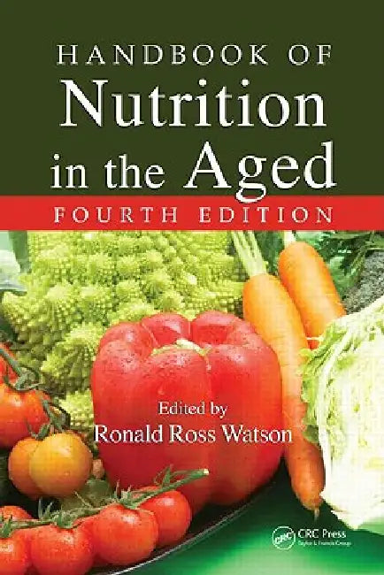 Handbook of Nutrition in the Aged by Ronald Ross Watson