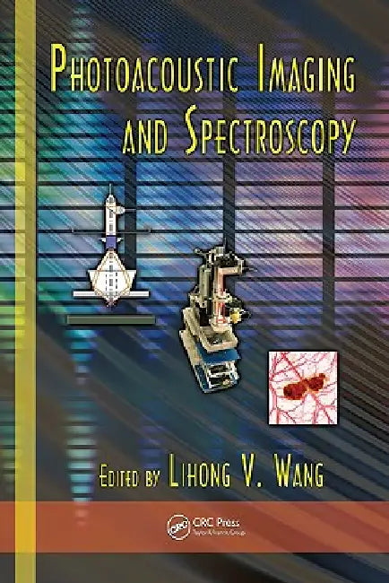 Photoacoustic Imaging and Spectroscopy by Lihong Wang