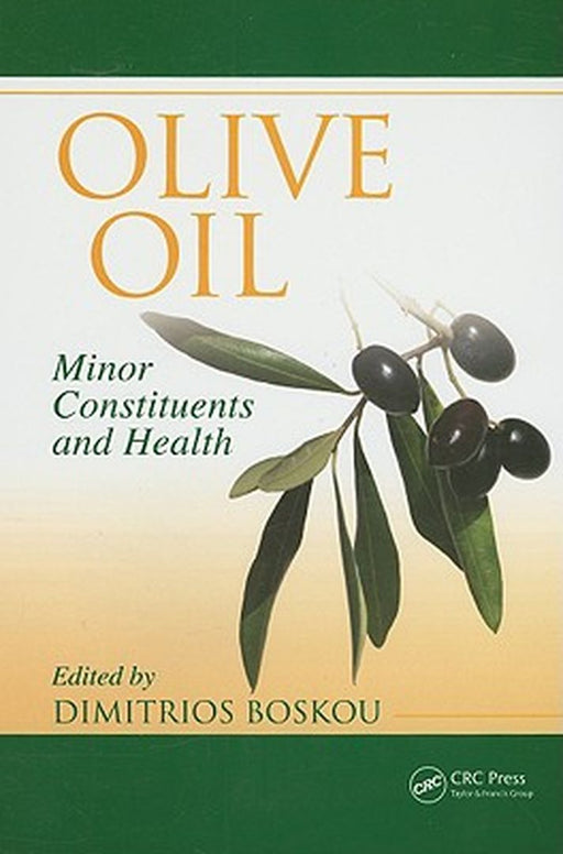 Olive Oil: Minor Constituents and Health by Dimitrios Boskou