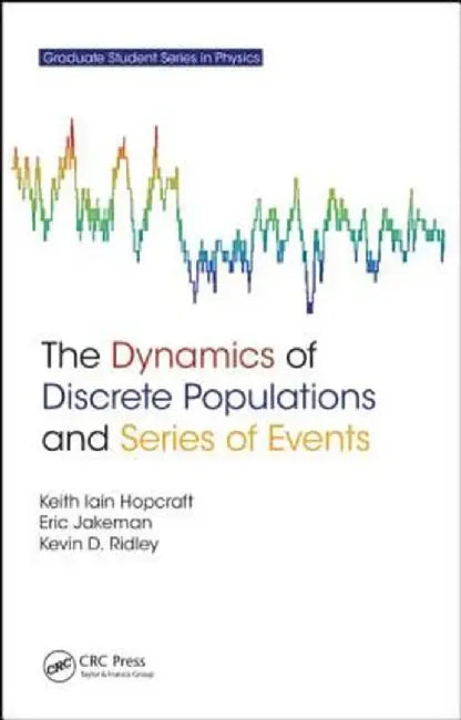 The Dynamics of Discrete Populations and Series of Events by Keith Iain Hopcraft