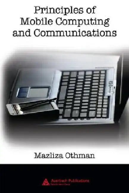 Principles of Mobile Computing and Communications by Mazliza Othman