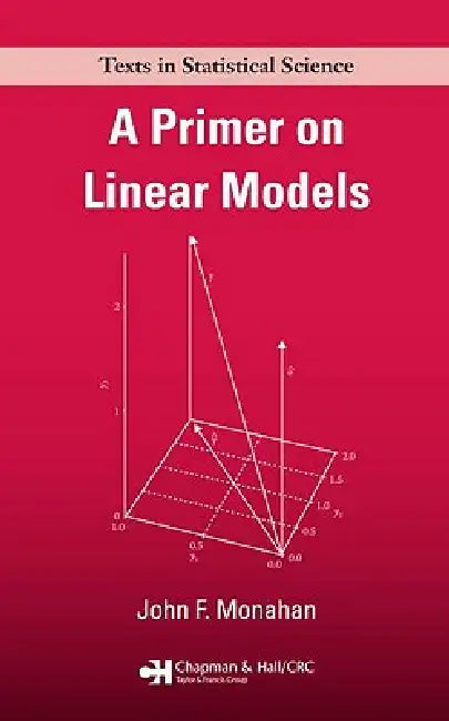 A Primer on Linear Models by John F. Monahan