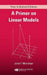 A Primer on Linear Models by John F. Monahan