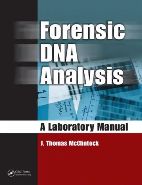 Forensic DNA Analysis: A Laboratory Manual by J. Thomas McClintock