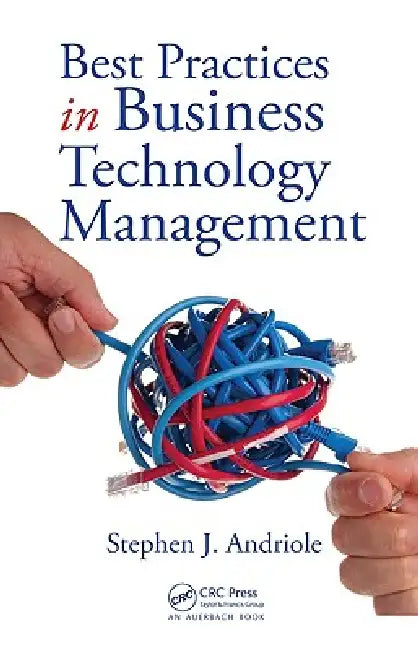 Best Practices in Business Technology Management by Stephen J. Andriole