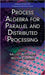 Process Algebra for Parallel and Distributed Processing by Michael Alexander, William Gardner