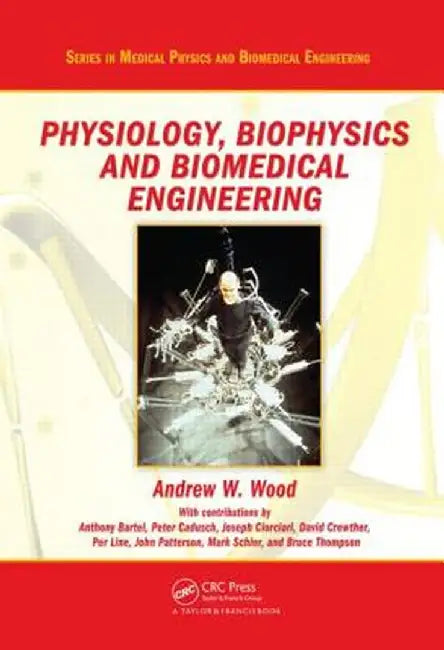 Physiology, Biophysics, and Biomedical Engineering by Andrew Wood