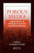 Porous Media: Applications in Biological Systems and Biotechnology by Kambiz Vafai