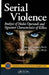 Serial Violence: Analysis of Modus Operandi and Signature Characteristics of Killers by Robert D. Keppel