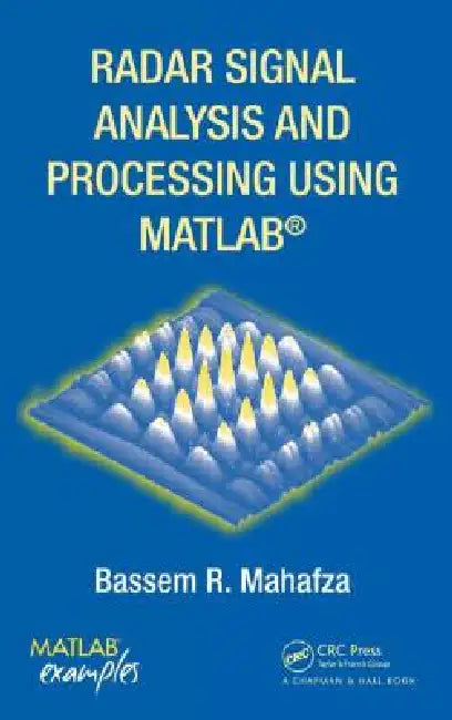 Radar Signal Analysis and Processing Using MATLAB by Bassem R. Mahafza