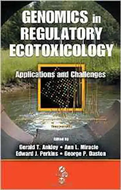 Genomics In Regulatory Ecotoxicology: Applications and Challenges by Gerald Ankley, Others