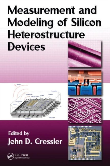 Measurement And Modeling Of Silicon Heterostructure Devices by John D. Cressler