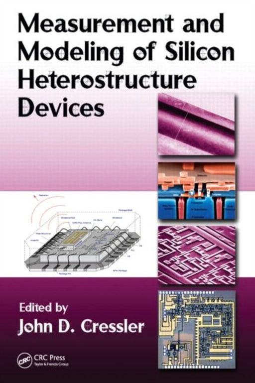 Measurement And Modeling Of Silicon Heterostructure Devices by John D. Cressler