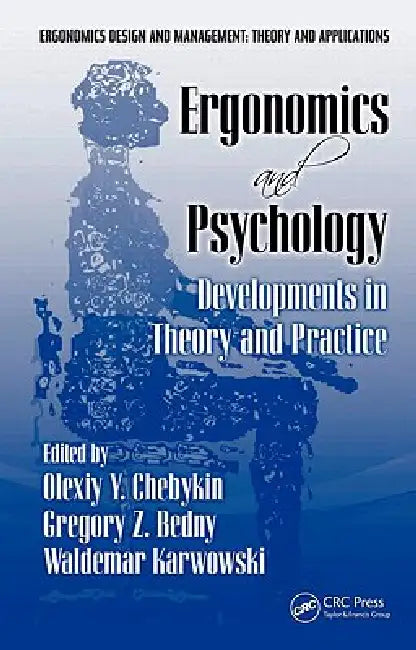 Ergonomics and Psychology: Developments in Theory and Practice by Olexiy Ya Chebykin