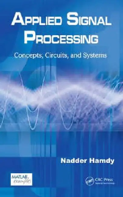 Applied Signal Processing: Concepts, Circuits, and Systems by Nadder Hamdy