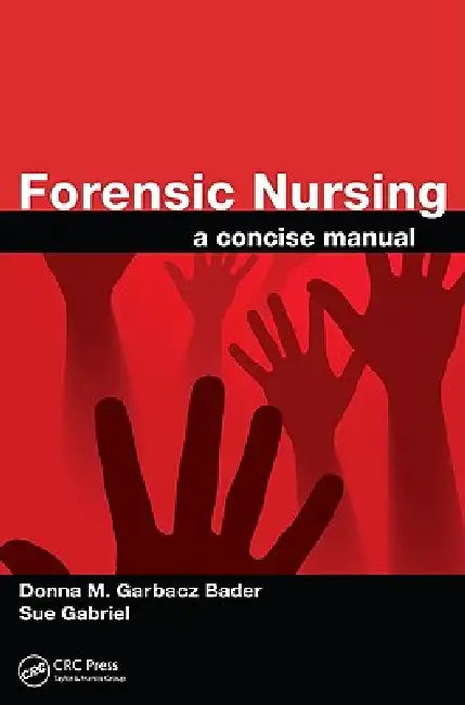 Forensic Nursing: A Concise Manual by Donna M. Garbacz Bader