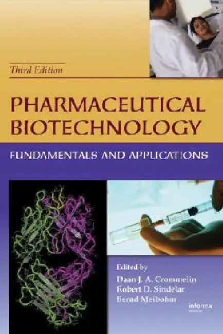 Pharmaceutical Biotechnology: Fundamentals and Applications by Daan J. A. Crommelin