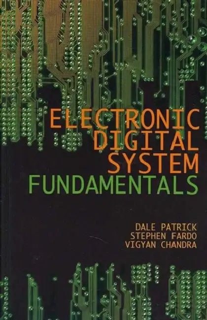 Electronic Digital System Fundamentals by Dale R. Patrick