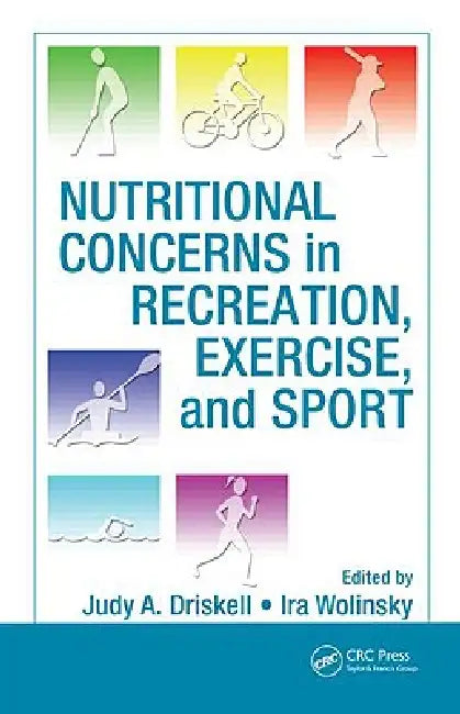 Nutritional Concerns in Recreation, Exercise, and Sport by Judy A. Driskell