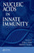 Nucleic Acids In Innate Immunity by Ken J. Ishii, Shizuo Akira