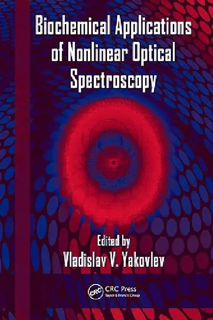 Biochemical Applications of Nonlinear Optical Spectroscopy by Vladislav Yakovlev