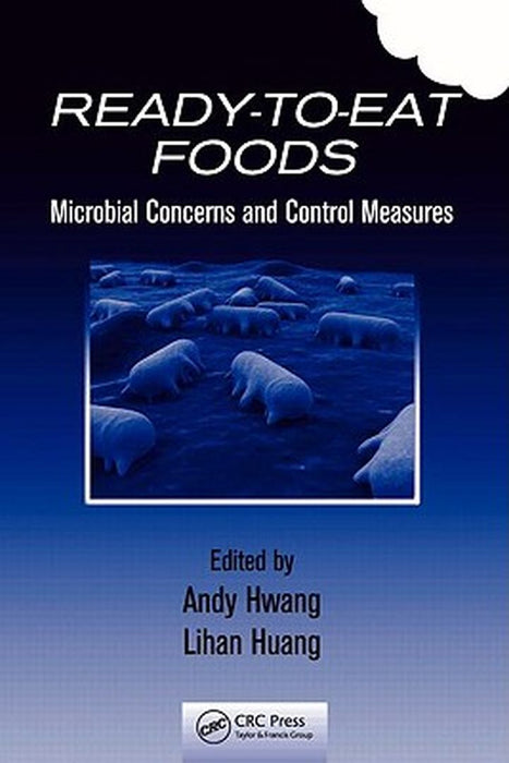 Ready-To-Eat Foods: Microbial Concerns and Control Measures by Andy Hwang