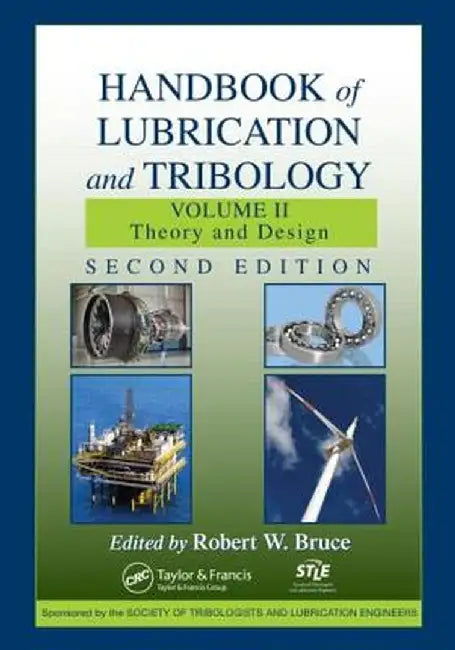 Handbook of Lubrication and Tribology, Volume II: Theory and Design, Second Edition by Robert W. Bruce