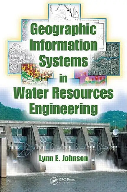 Geographic Information Systems in Water Resources Engineering by Lynn E. Johnson