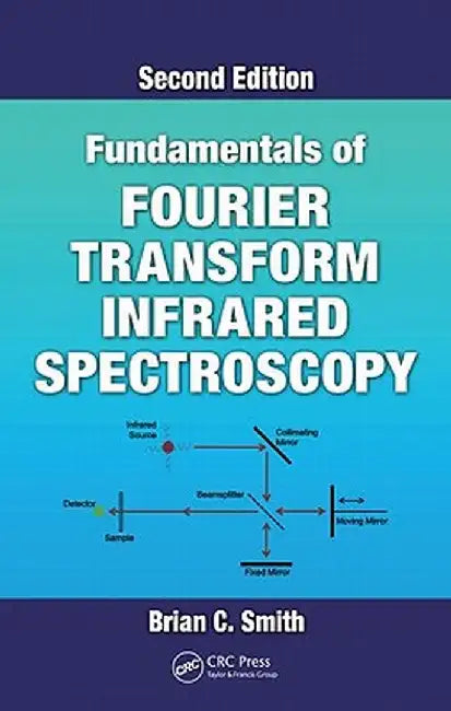 Fundamentals of Fourier Transform Infrared Spectroscopy by Brian C. Smith