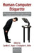 Human-Computer Etiquette: Cultural Expectations and the Design Implications They Place on Computers and Technology by Caroline C. Hayes
