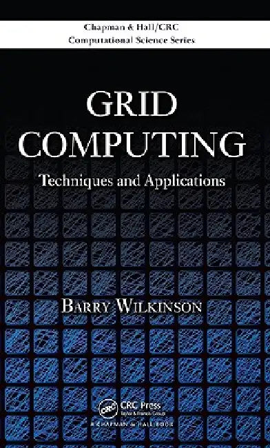 Grid Computing: Techniques and Applications by Barry Wilkinson
