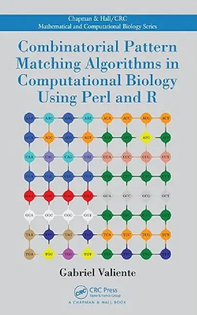 Combinatorial Pattern Matching Algorithms In Computational Biology Using Perl And R by Gabriel Valiente