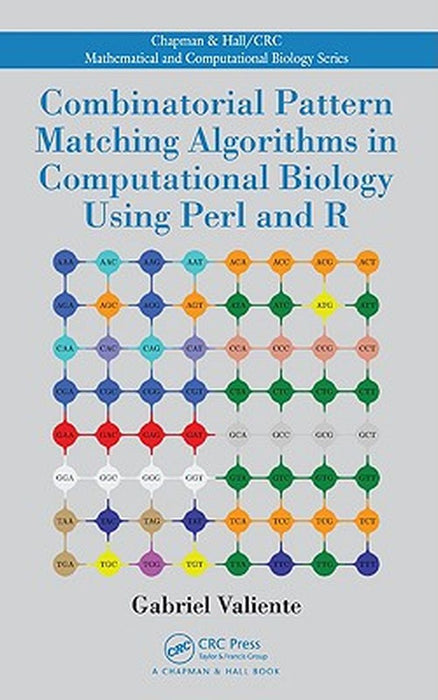 Combinatorial Pattern Matching Algorithms In Computational Biology Using Perl And R by Gabriel Valiente