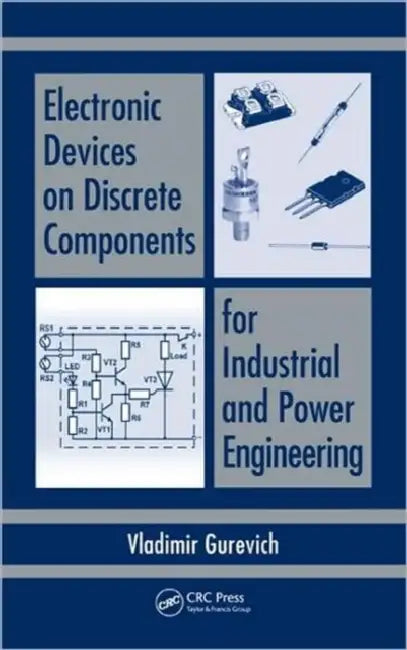 Electronic Devices on Discrete Components for Industrial and Power Engineering by Vladimir Gurevich