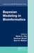 Bayesian Modeling in Bioinformatics by Dipak K. Dey