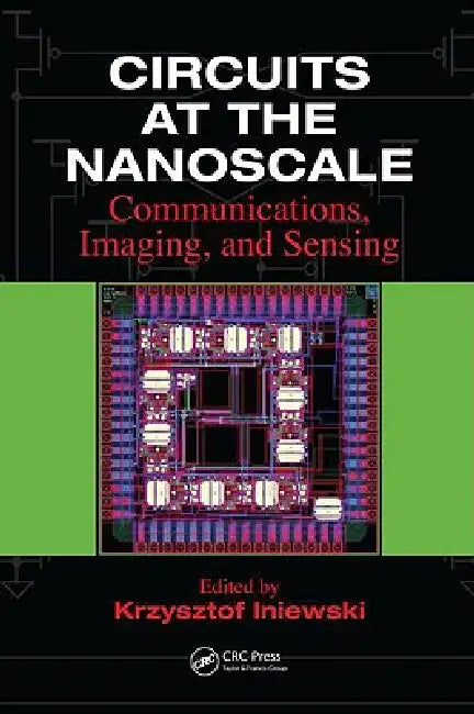 Circuits at the Nanoscale: Communications, Imaging, and Sensing by Krzysztof Iniewski
