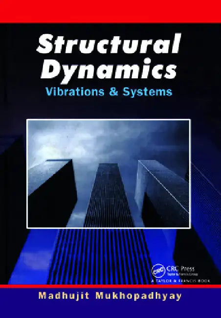 Structural Dynamics: Vibration and Systems by Mamata Mukhopadhyay