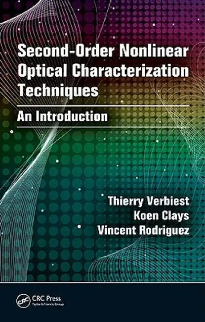Secondorder Nonlinear Optical Characterization Techniques by Thierry Verbiest, Koen Clays, Vincent Rodriguez