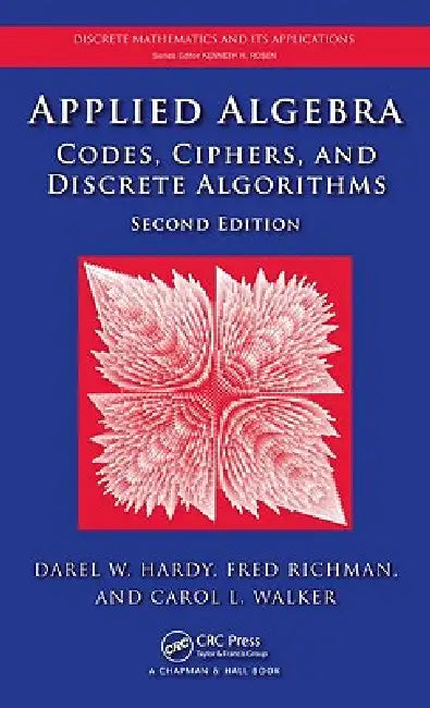 Applied Algebra: Codes, Ciphers, and Discrete Algorithms [With CDROM] by Darel W. Hardy