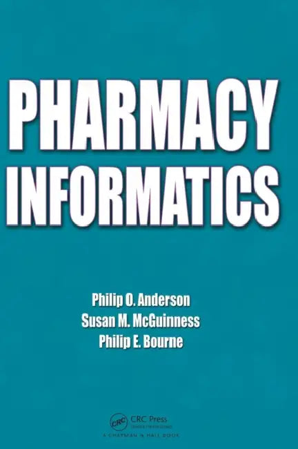 Pharmacy Informatics by Philip O. Anderson, Susan M. McGuinness, Philip E. Bourne