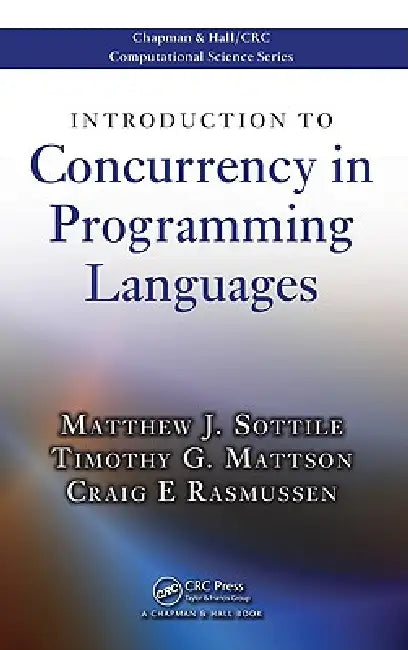 Introduction to Concurrency in Programming Languages by Matthew J. Sottile