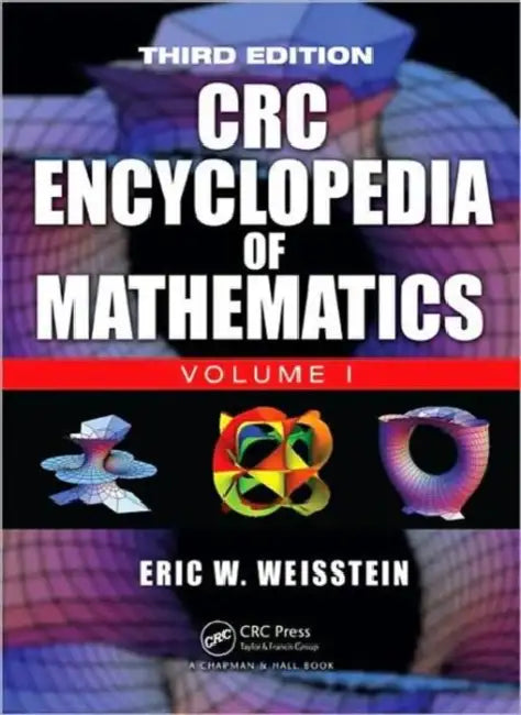The CRC Encyclopedia of Mathematics by Weisstein Eric W.