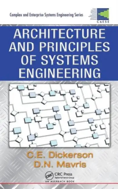 Architecture and Principles of Systems Engineering by Charles Dickerson, Dimitri N. Mavris