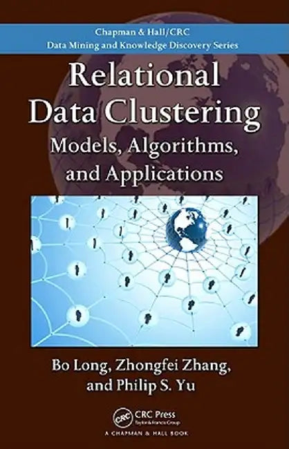 Relational Data Clustering: Models, Algorithms, and Applications by Bo Long