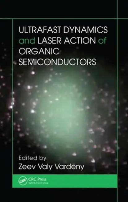 Ultrafast Dynamics And Laser Action Of Organic Semiconductors by Zeev Valy Vardeny