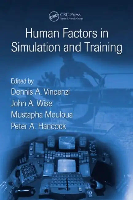 Human Factors in Simulation and Training by Peter A. Hancock, Dennis A. Vincenzi, John A. Wise